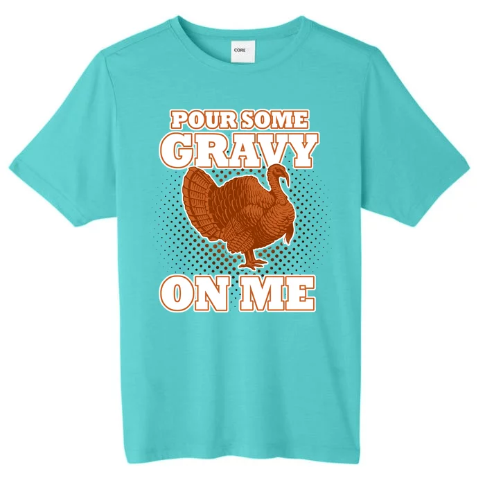 Pour Some Gravy On Me ChromaSoft Performance T-Shirt