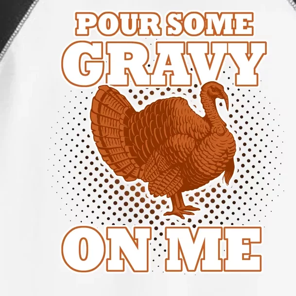 Pour Some Gravy On Me Toddler Fine Jersey T-Shirt