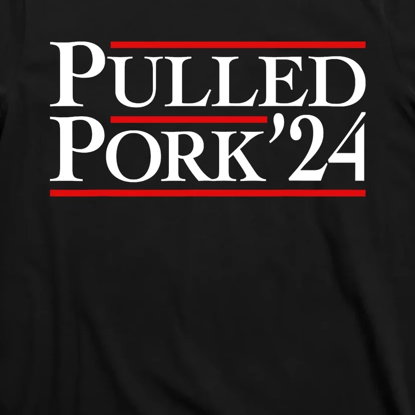 Pulled Pork 24 Funny Bbq Lover Political Slogan Humor Pun T-Shirt