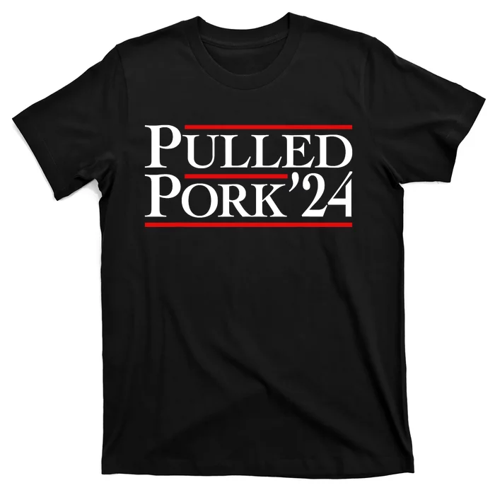 Pulled Pork 24 Funny Bbq Lover Political Slogan Humor Pun T-Shirt