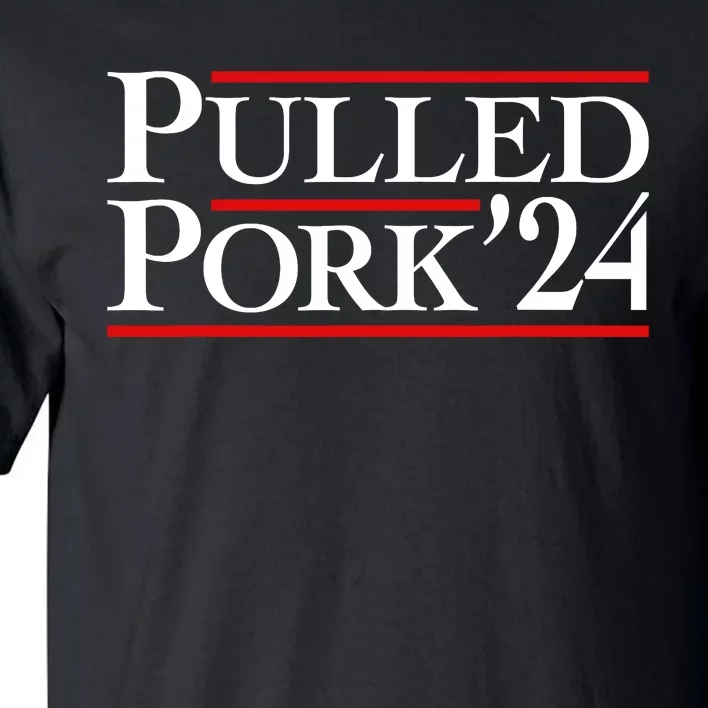 Pulled Pork 24 Funny Bbq Lover Political Slogan Humor Pun Tall T-Shirt