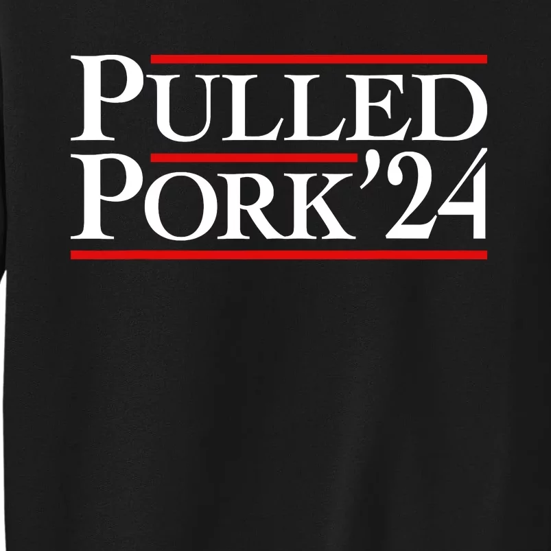 Pulled Pork 24 Funny Bbq Lover Political Slogan Humor Pun Tall Sweatshirt