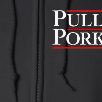 Pulled Pork 24 Funny Bbq Lover Political Slogan Humor Pun Full Zip Hoodie