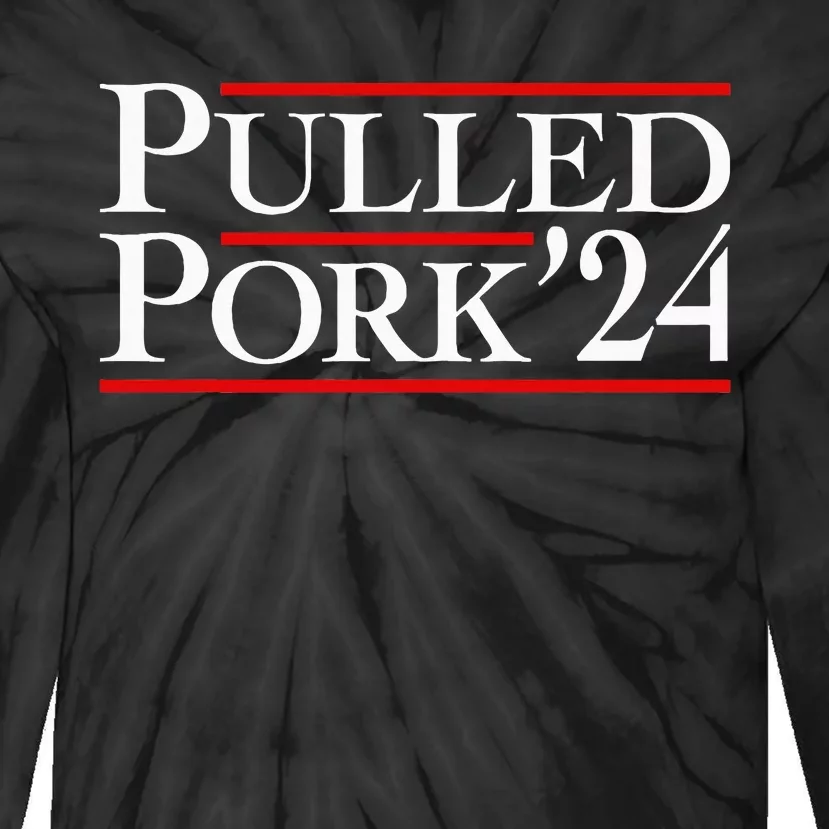 Pulled Pork 24 Funny Bbq Lover Political Slogan Humor Pun Tie-Dye Long Sleeve Shirt