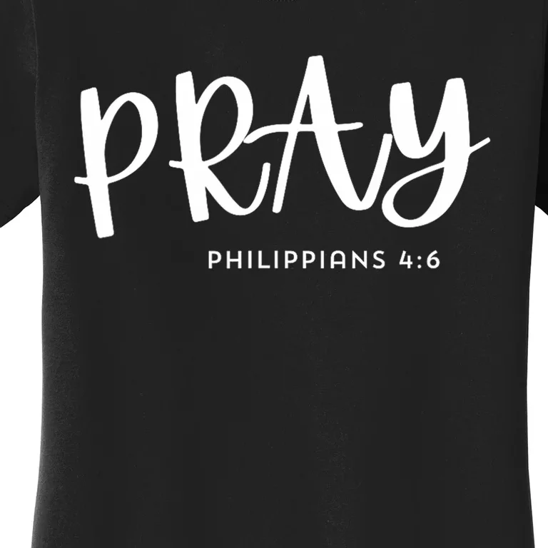 Pray [Philippians 46] Women's T-Shirt