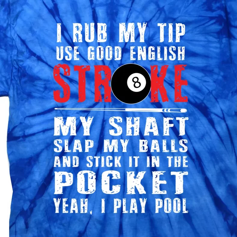 Pool Players 8 Ball Cue Ball Sport Gift I Rub My Tip Gift For Father's Day Tie-Dye T-Shirt