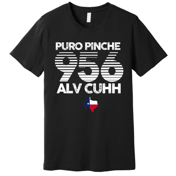 Puro Pinche 956 Alv Cuhh Texas Premium T-Shirt