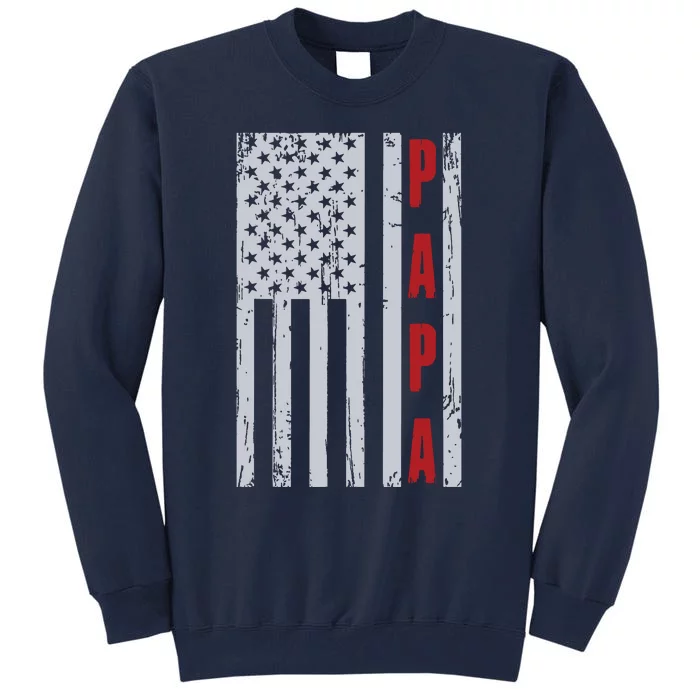 Proud Papa American Flag Shirts Fathers Day Gift Tall Sweatshirt