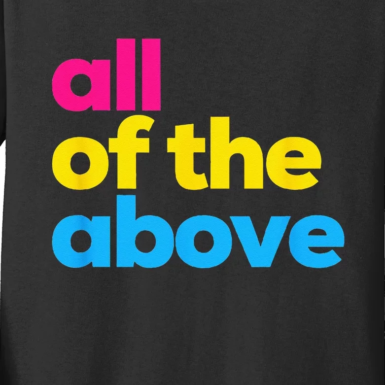 Pansexual Pride All Of The Above LGBTQ Pan Flag Funny LGBT Kids Long Sleeve Shirt