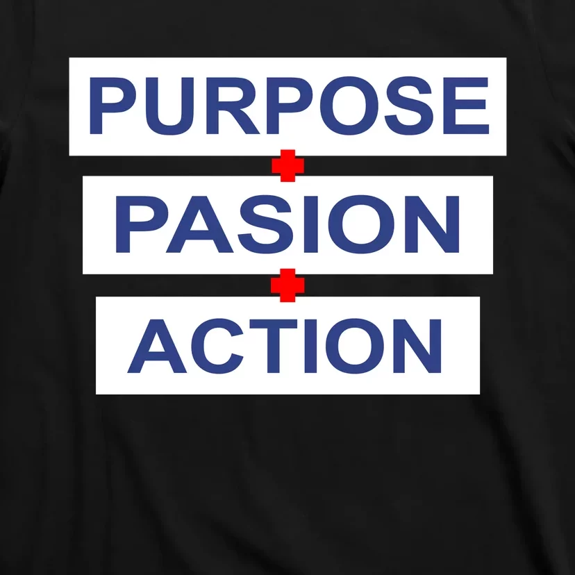 Purpose Passion Action T-Shirt