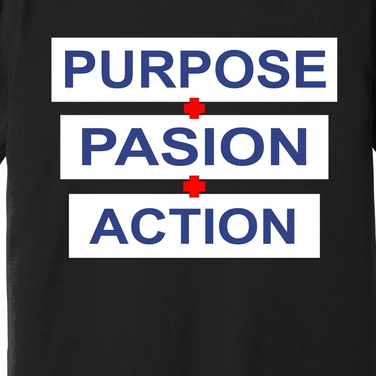 Purpose Passion Action Premium T-Shirt