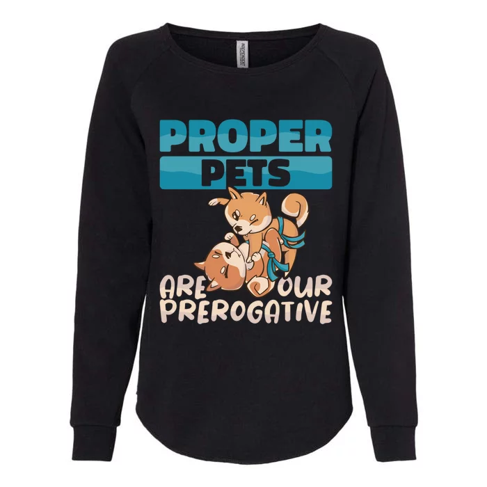 Proper Pets Are Our Prerogative Dog Trainer Dog School Gift Womens California Wash Sweatshirt