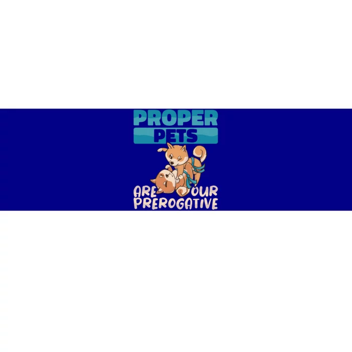 Proper Pets Are Our Prerogative Dog Trainer Dog School Gift Bumper Sticker