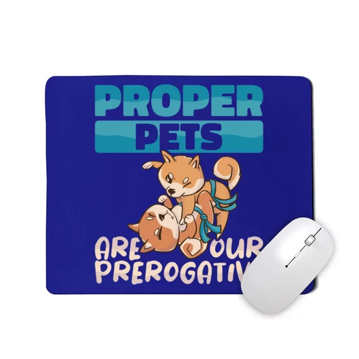 Proper Pets Are Our Prerogative Dog Trainer Dog School Gift Mousepad