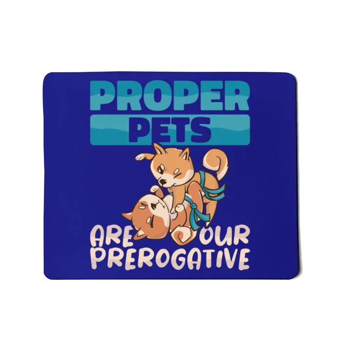 Proper Pets Are Our Prerogative Dog Trainer Dog School Gift Mousepad