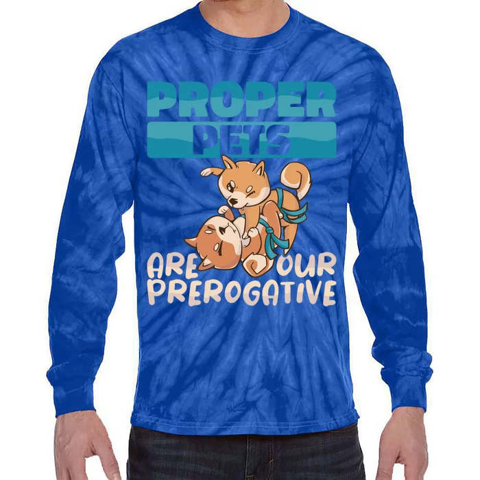 Proper Pets Are Our Prerogative Dog Trainer Dog School Gift Tie-Dye Long Sleeve Shirt