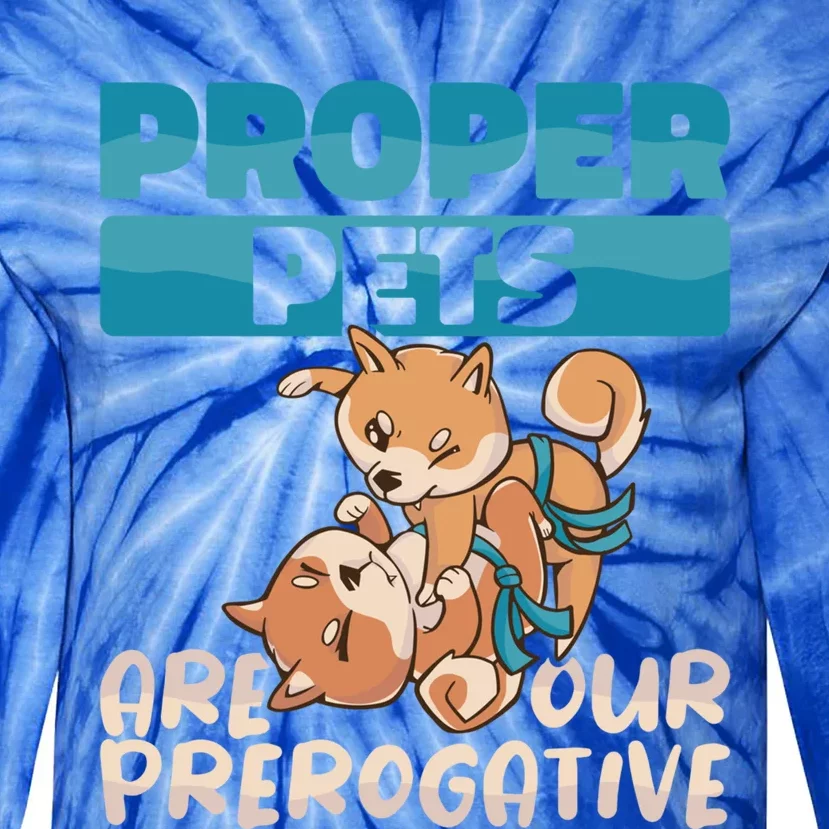 Proper Pets Are Our Prerogative Dog Trainer Dog School Gift Tie-Dye Long Sleeve Shirt