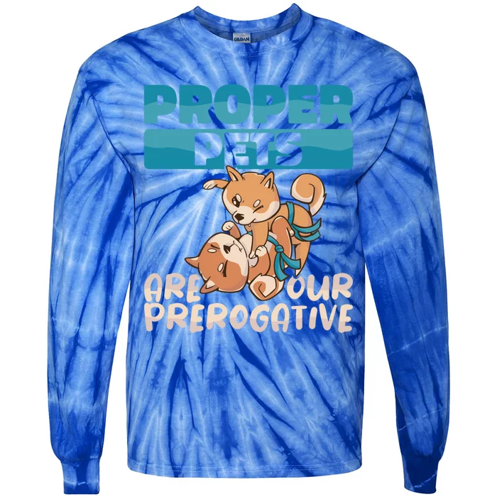 Proper Pets Are Our Prerogative Dog Trainer Dog School Gift Tie-Dye Long Sleeve Shirt