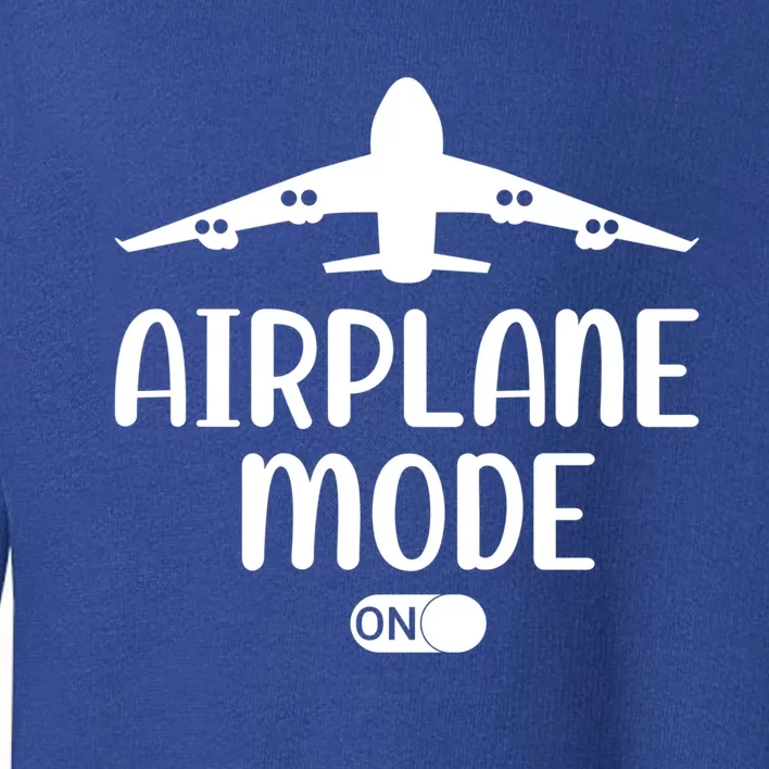 Passenger Plane Airport Pilot Plane Airplane Mode On Gift Toddler Sweatshirt