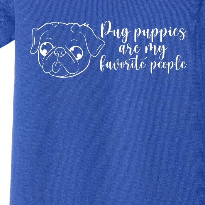 Pug Puppies Are My Favorite People Dog Lover Pet Owner Cute Gift Baby Bodysuit