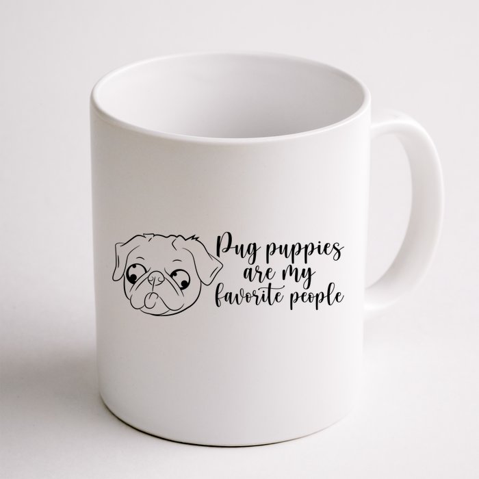 Pug Puppies Are My Favorite People Dog Lover Pet Owner Cute Gift Front & Back Coffee Mug