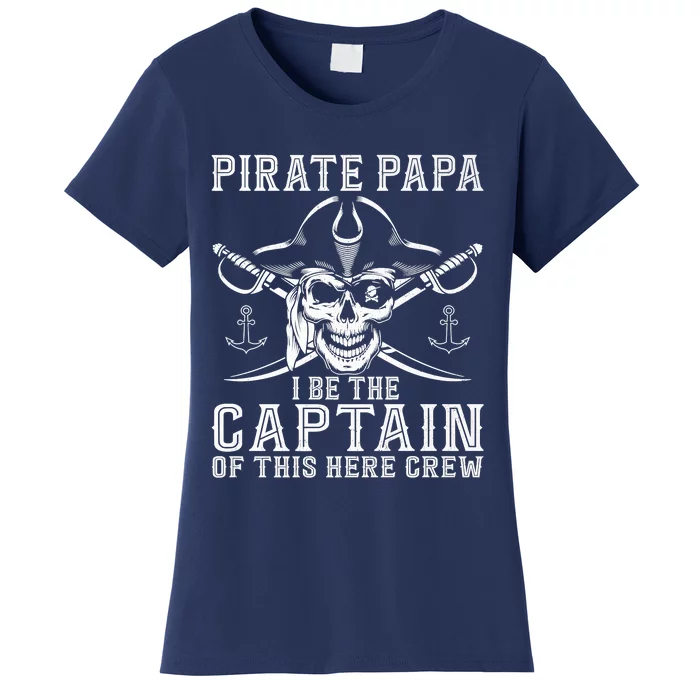 Pirate Papa Be The Captain Of This Here Crew Father's Day Women's T-Shirt