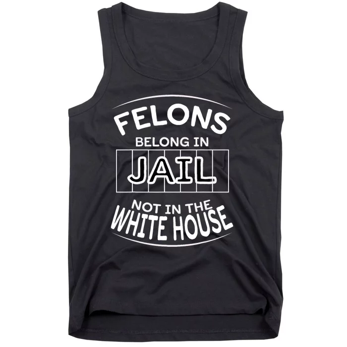 Political Pro Biden Felons Belong In Jail Not White House Tank Top