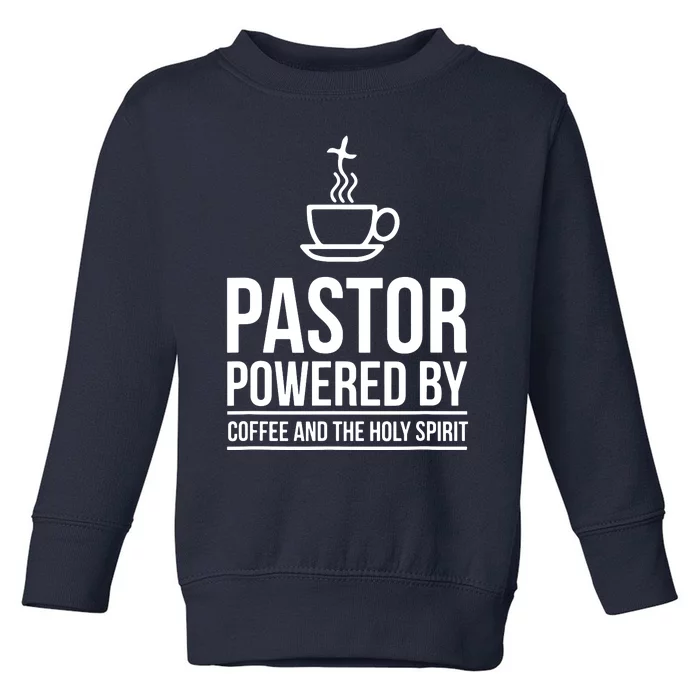 Pastor Powered By Coffe And The Holy Spirit Toddler Sweatshirt