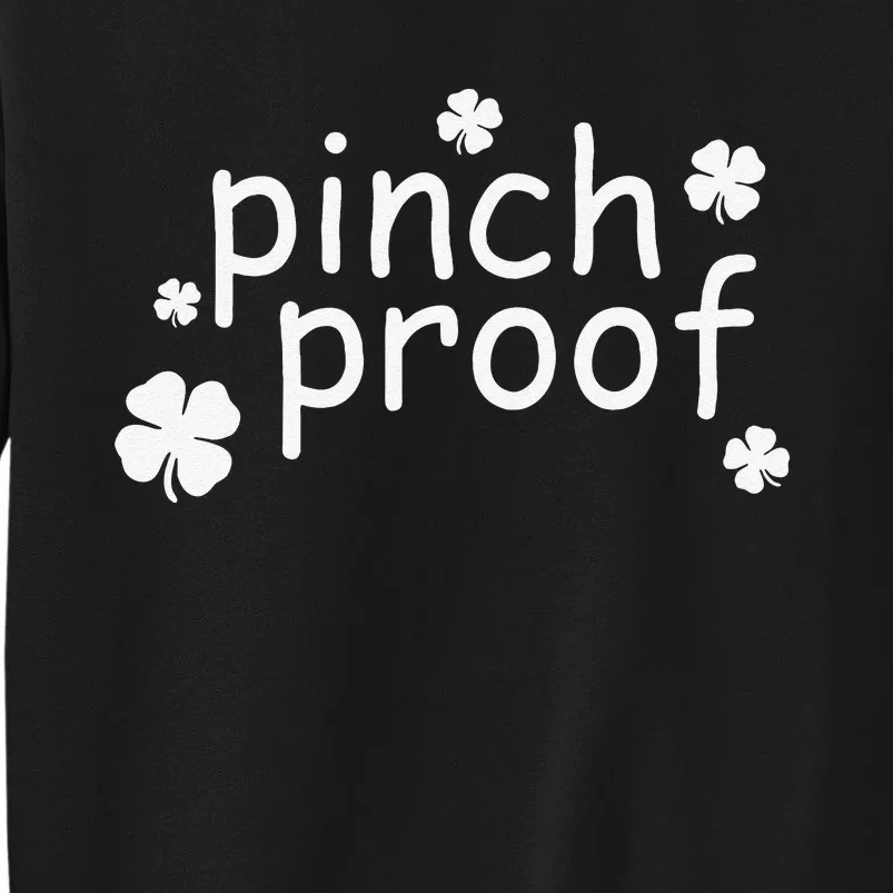 Pinch Proof Clover For Saint Patrick's Day Shamrocks Tall Sweatshirt