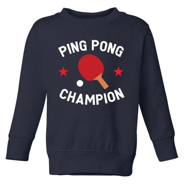 Ping Pong Champion Table Tennis Lover Gift Toddler Sweatshirt