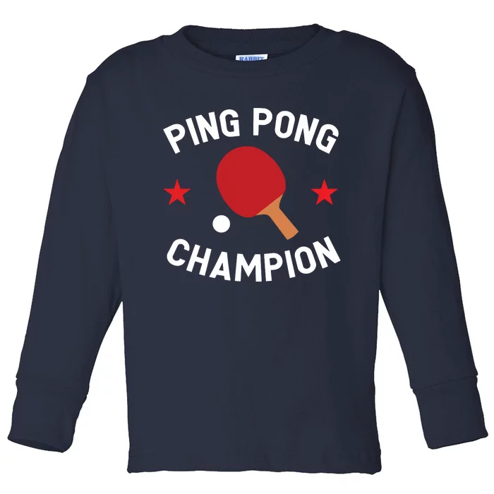 Ping Pong Champion Table Tennis Lover Gift Toddler Long Sleeve Shirt