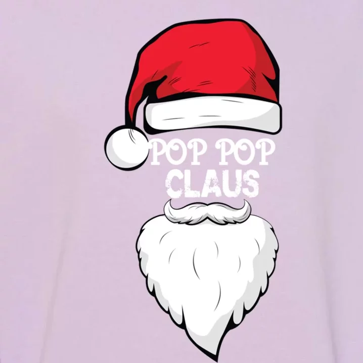 Pop Pop Claus Pop Pop Grandpa Christmas Pop Pop Xmas Party Cool Gift Garment-Dyed Sweatshirt