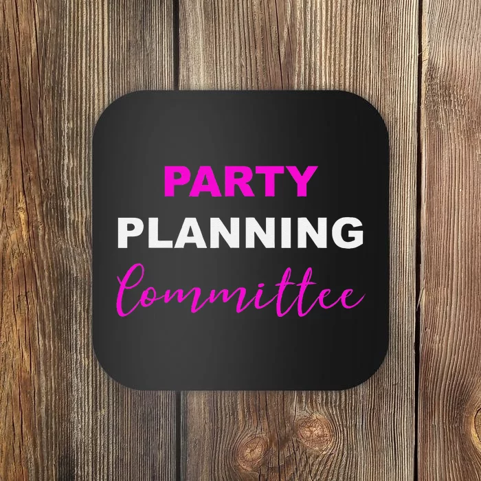 Party Planning Committee Coaster