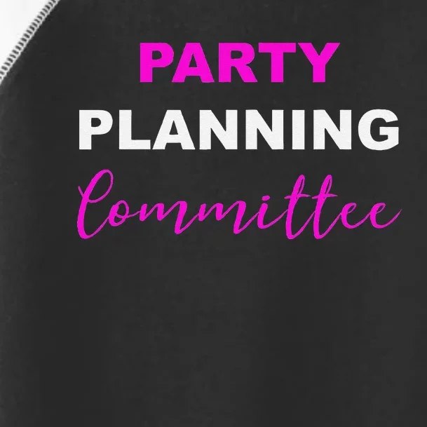 Party Planning Committee Toddler Fine Jersey T-Shirt