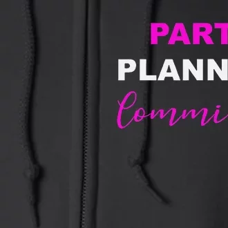 Party Planning Committee Full Zip Hoodie