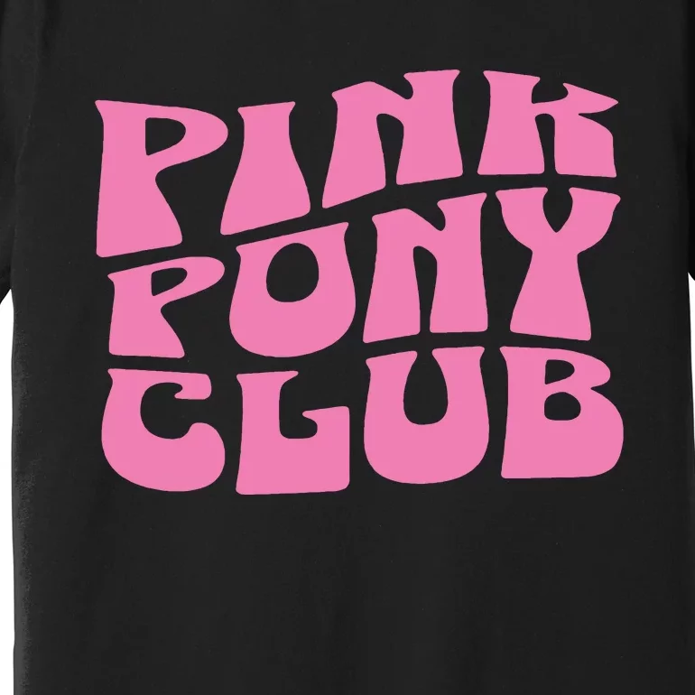 Pink Pony Club Premium T-Shirt