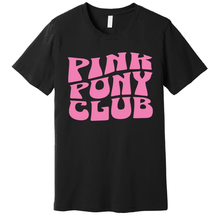 Pink Pony Club Premium T-Shirt