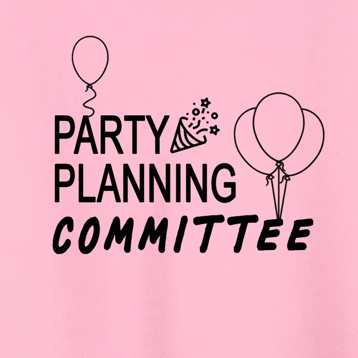 Party Planning Committee Toddler T-Shirt