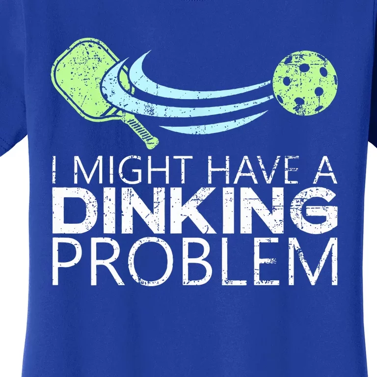 Pickleball Player Dinking Problem Funny Pickleball Women's T-Shirt