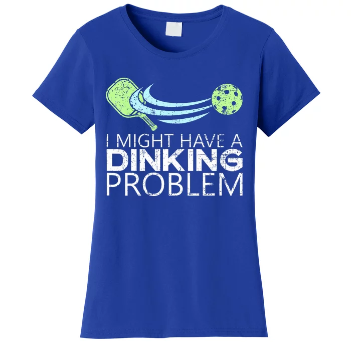 Pickleball Player Dinking Problem Funny Pickleball Women's T-Shirt