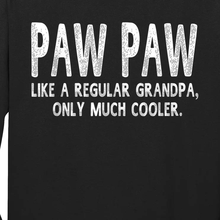 Paw Paw Definition Like Regular Grandpa Only Cooler Funny Long Sleeve Shirt