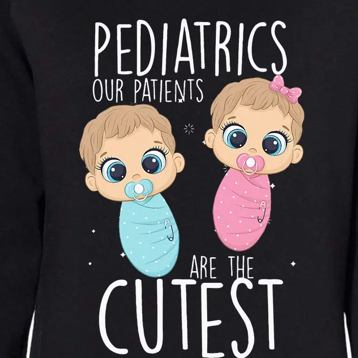 Pediatrician Pediatrics Doctor Nurse Patients Are The Cutest Womens California Wash Sweatshirt