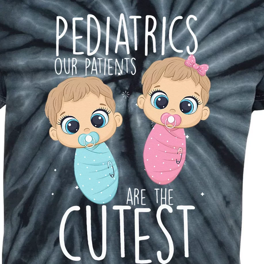 Pediatrician Pediatrics Doctor Nurse Patients Are The Cutest Kids Tie-Dye T-Shirt