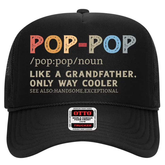 Pop Pop Definition Like A Grandfather Only Way Cooler High Crown Mesh Trucker Hat