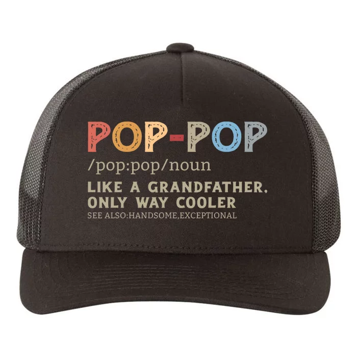 Pop Pop Definition Like A Grandfather Only Way Cooler Yupoong Adult 5-Panel Trucker Hat