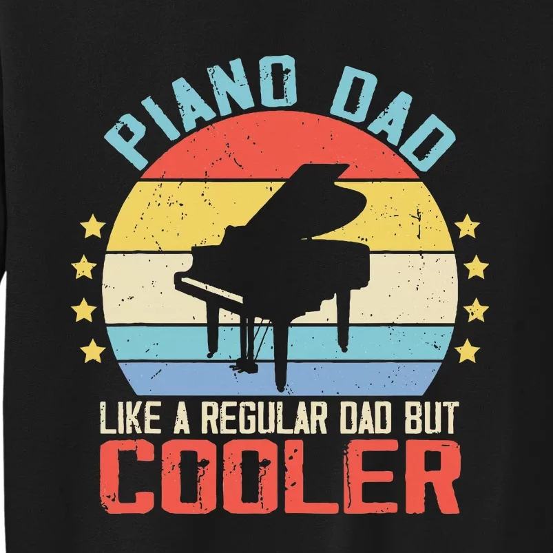 Pianist Piano Dad Like A Regular Dad Funny Piano Player Tall Sweatshirt