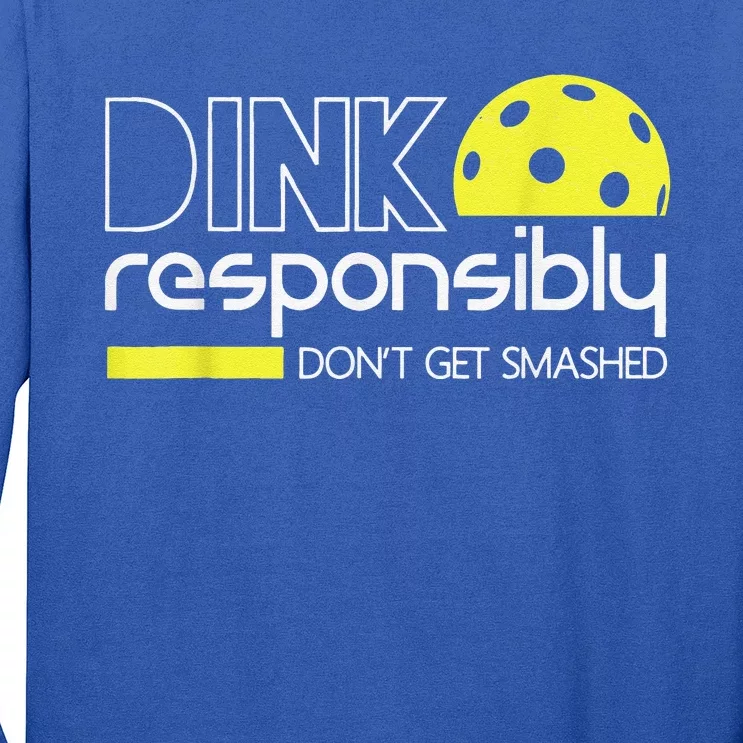 Pickleball Player Dink Responsibly Don't Get Smashed Long Sleeve Shirt