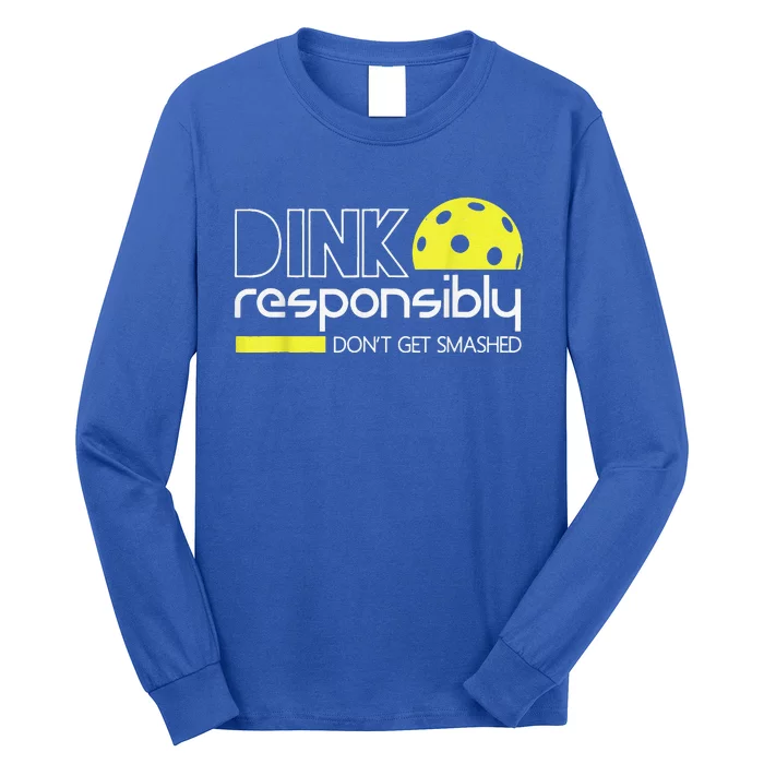 Pickleball Player Dink Responsibly Don't Get Smashed Long Sleeve Shirt