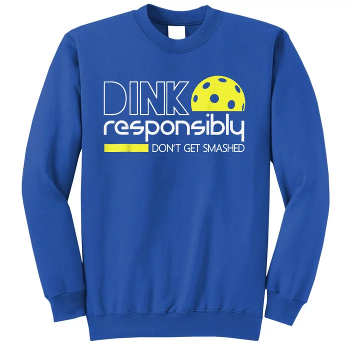 Pickleball Player Dink Responsibly Don't Get Smashed Sweatshirt