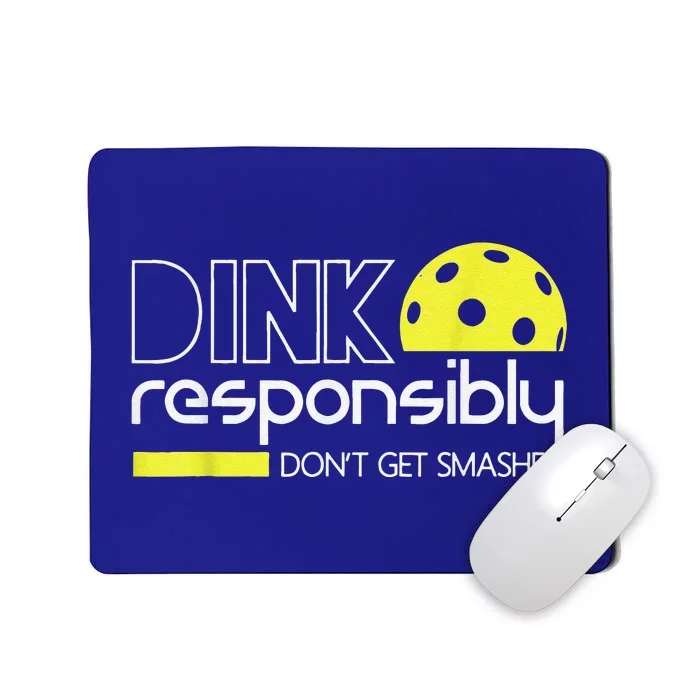 Pickleball Player Dink Responsibly Don't Get Smashed Mousepad